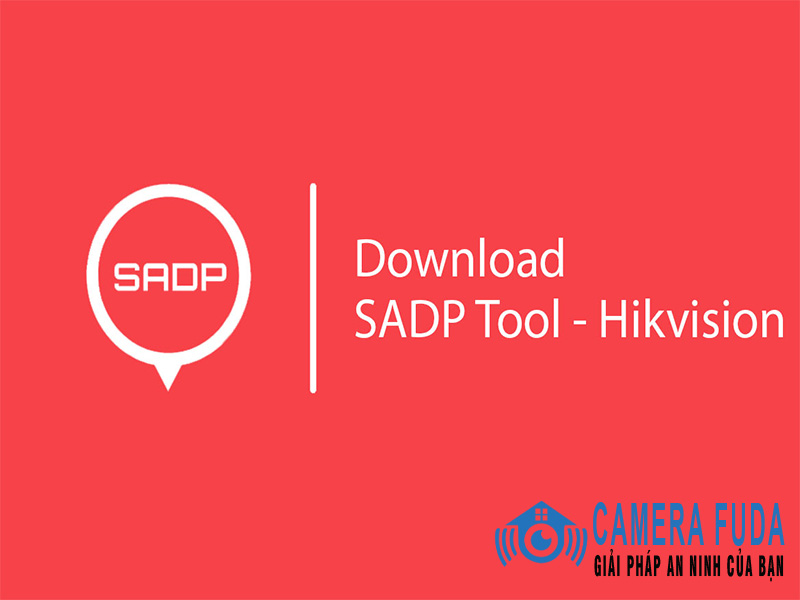 Download SADP tool cho các nền tảng khác nhau