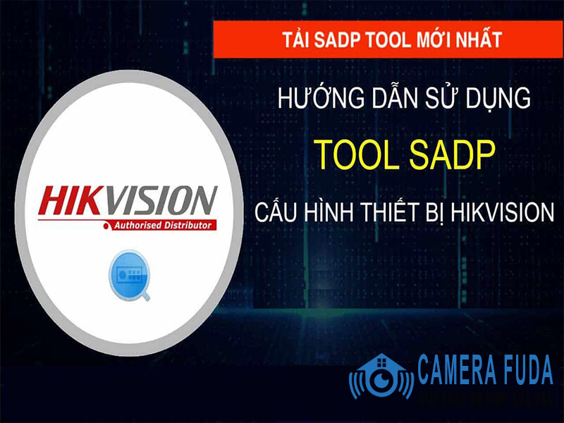 Hướng Dẫn Tải Và Cài Đặt SDAP Tool - Scan IP Camera Hikvision
